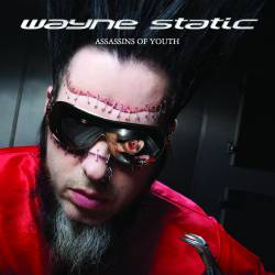 Wayne Static : Assassins of Youth